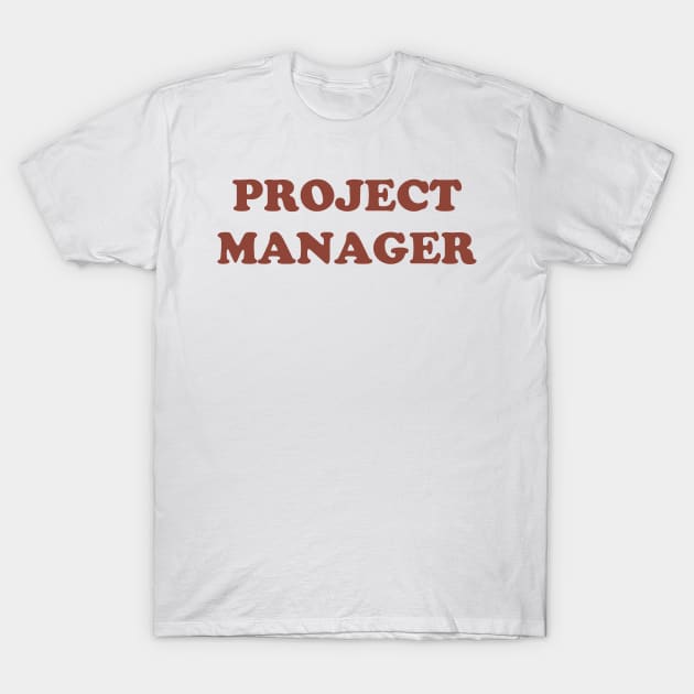 Project Manager T-Shirt by TheCosmicTradingPost